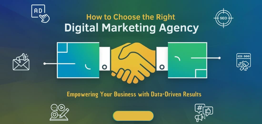 How to Choose the Right Digital Marketing Agency for Your Business?